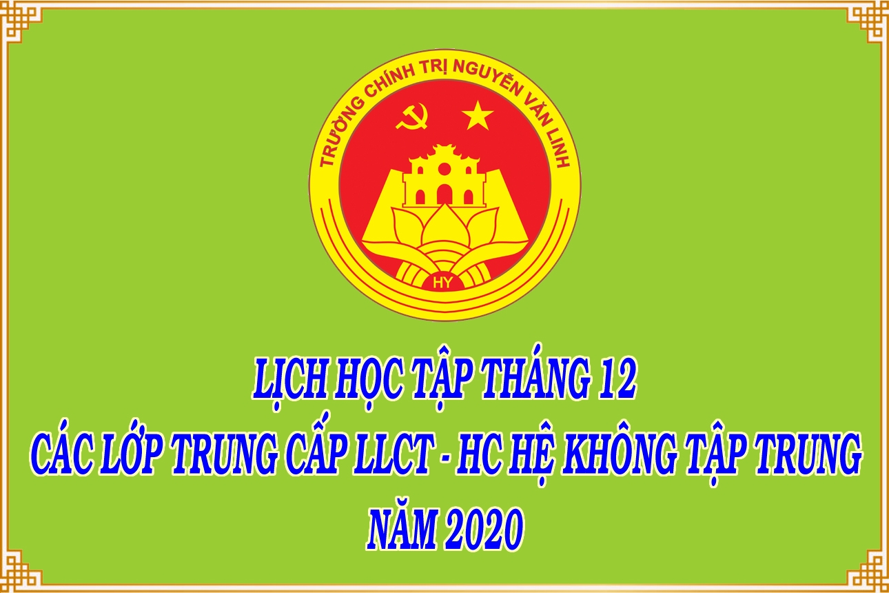 Lịch học tập tháng 12 các lớp TCLLCT-HC hệ không tập trung K97, K98, K99, KA-01, KA-02, KA-03