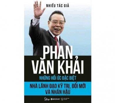 “Phan Văn Khải – Những hồi ức đặc biệt – Nhà lãnh đạo kỹ trị, đổi mới và nhân hậu”